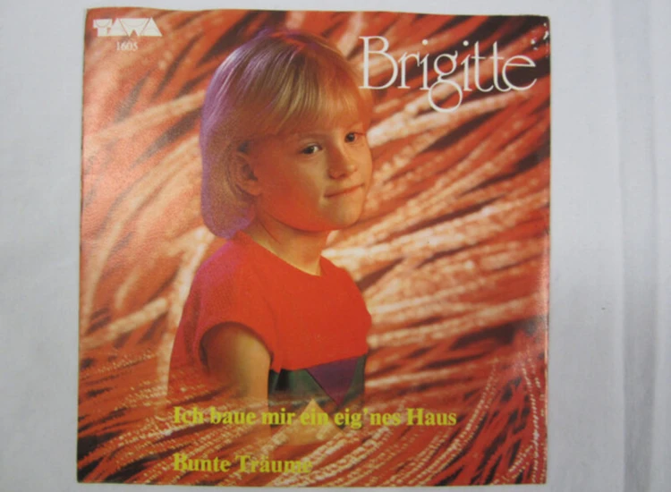 "Brigitte (23) - Ich Baue Mir Ein Eig'nes Haus / Bunte Träume (7"")" ansehen